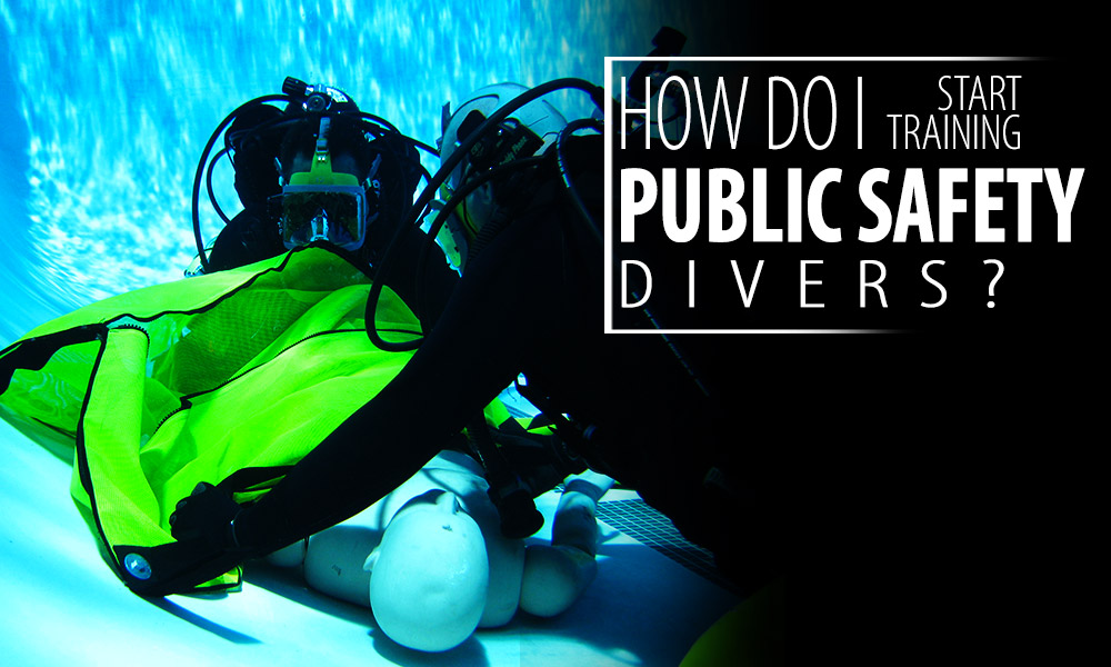 how-do-i-start-training-public-safety-divers_v2 Training Public Safety Divers