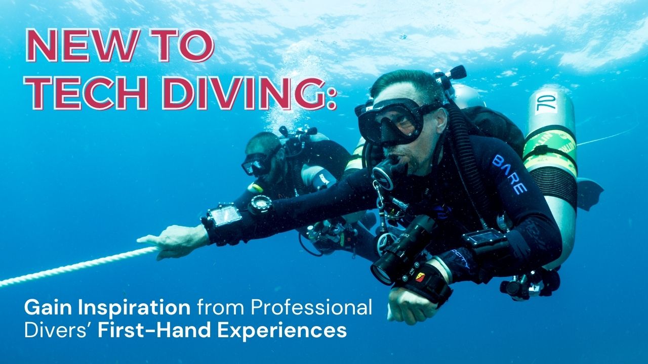 New to Tech Diving: Gain Inspiration from Professional Divers' First-Hand Experiences