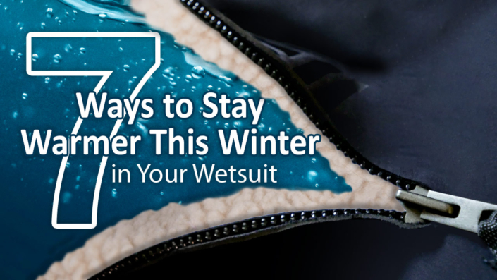7 Ways to stay warmer this winter in your wetsuit